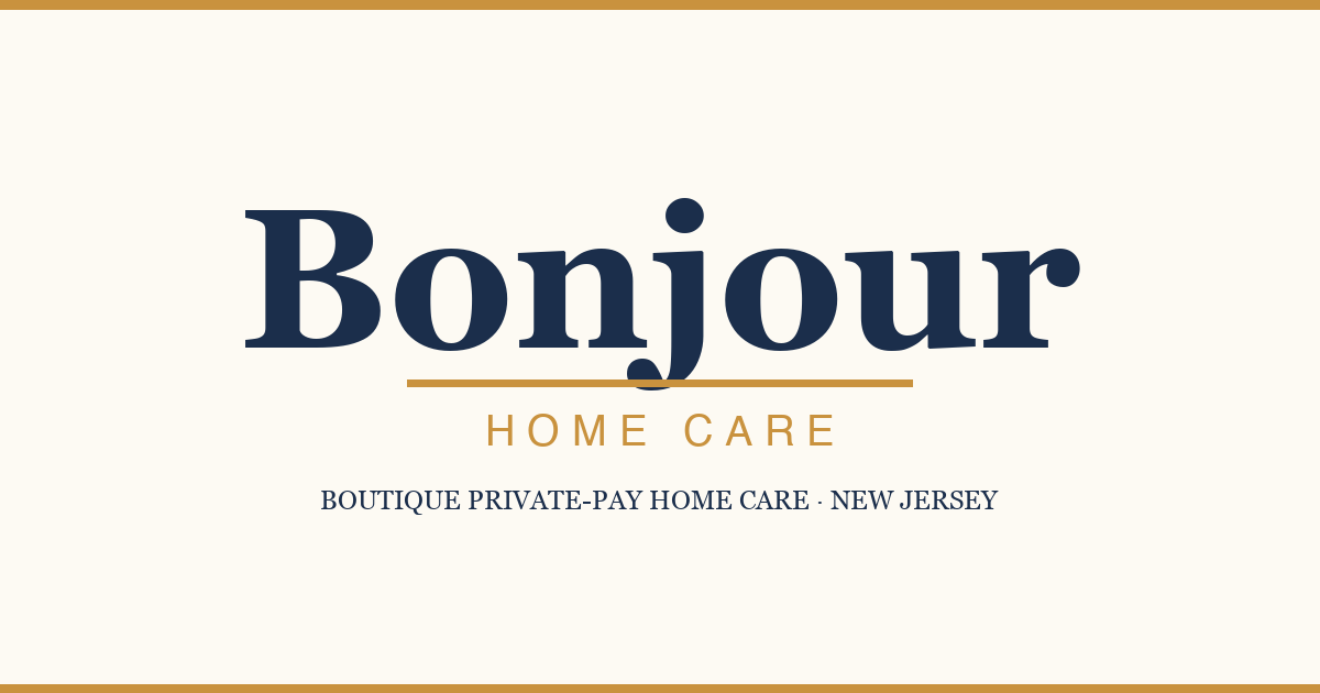 Bonjour Home Care — boutique private-pay home care, New Jersey